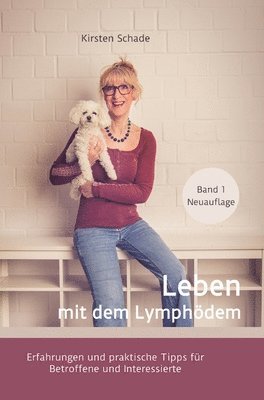 Kirsten Schade, Kirsten Schade - Leben mit dem Lymphödem: Erfahrungen und praktische Tipps für Betroffene und Interessierte, Inbunden. Tillgänglighet: Lägg i varukorg