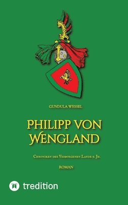 Gundula Wessel - Philipp von Wengland: Chroniken der Verborgenen Lande 9. Jh., Inbunden