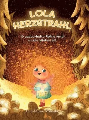 Lola Herzstrahl: 10 zauberhafte Reime rund um die Weihnachts- und Winterzeit