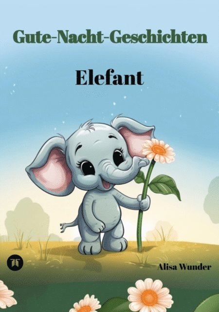 Alisa Wunder - Gute-Nacht-Geschichten - Elefant, E-bok