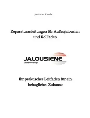 Reparaturanleitungen für Außenjalousien und Rollläden
