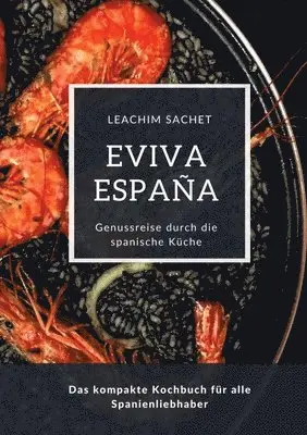 Leachim Sachet - Eviva España: Eine kulinarische Reise durch die Vielfalt der spanischen Küche: Das kompakte Kochbuch für alle Spanienliebhaber, Häftad. Tillgänglighet: Lägg i varukorg