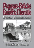 Pegasus-Brcke und Batterie Merville: D-Day 1944: Zwei britische Kommandounternehmen