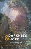 Darkness & Hope: Words of my soul - Joyce Nassar Huna Waharina has survived inner and outer darkness and healed herself. She is authent