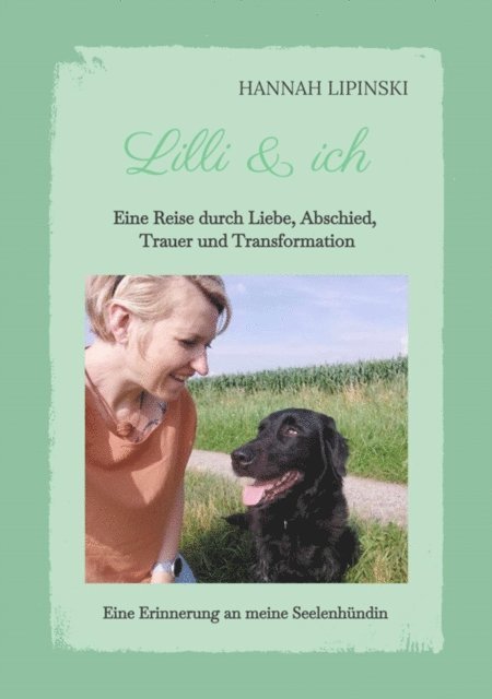 Hannah Lipinski - Lilli & ich - Eine Erinnerung an meine Seelenhündin, E-bok