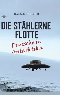 Hal N. Schneider - Die Stählerne Flotte: Deutsche in Antarktika, Inbunden. Tillgänglighet: Lägg i varukorg