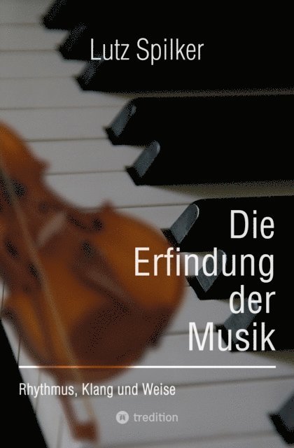 Lutz Spilker - Die Erfindung der Musik, E-bok