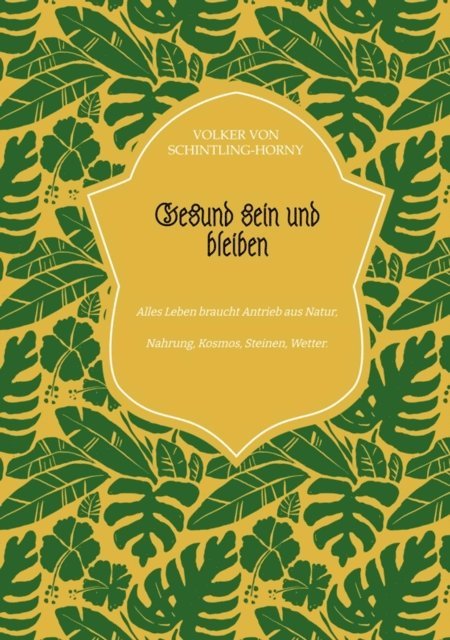 Volker von Schintling-Horny - Gesund sein und bleiben, E-bok. Tillgänglighet: Lägg i varukorg