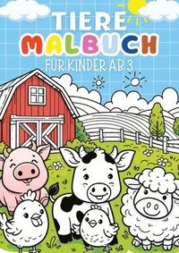 Tiere Malbuch für Kinder ab 3 Jahre ? Kinderbuch: Kinderbuch mit 30 lustige Ausmalbilder für Kinder ? Kreatives Geschenk für Kinder ab 3 j