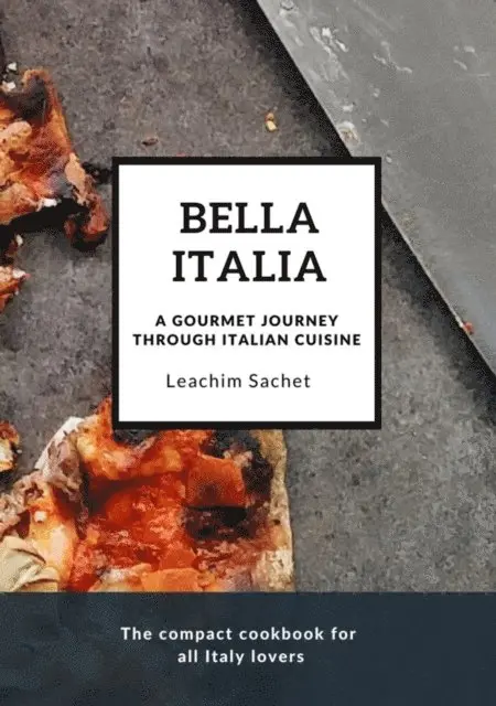 Leachim Sachet - Bella Italia: A gourmet journey through Italian cuisine, E-bok. Tillgänglighet: Lägg i varukorg