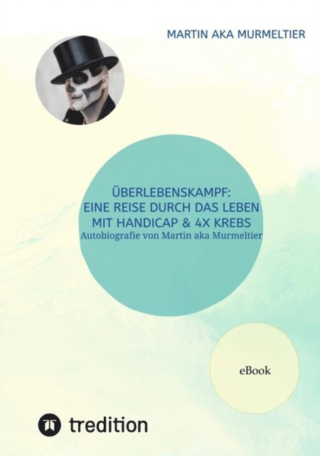 Martin aka Murmeltier - "Überlebenskampf: Eine Reise durch das Leben mit Handicap & 4x Krebs", E-bok. Tillgänglighet: Lägg i varukorg
