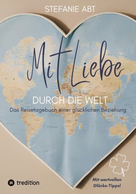Stefanie Abt - Mit Liebe durch die Welt, E-bok