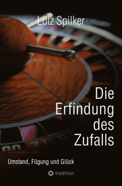 Lutz Spilker - Die Erfindung des Zufalls, E-bok