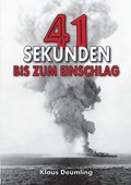 41 Sekunden bis zum Einschlag - Als Bomberpilot im Kampfgeschwader: 100 Wiking mit der geheimen Fernlenkbombe Fritz X