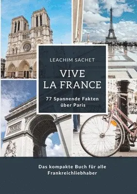 Leachim Sachet - Vive la France: 77 Spannende Fakten über Paris: Das kompakte Buch für alle Frankreichliebhaber, Häftad. Tillgänglighet: Lägg i varukorg