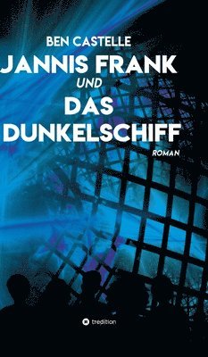 Ben Castelle - Jannis Frank und Das Dunkelschiff, Inbunden. Tillgänglighet: Lägg i varukorg