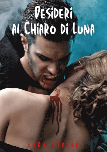 Lara Steel - Desideri al Chiaro di Luna, E-bok