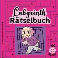 Rätselbuch für Mädchen Labyrinthe Cooles Mitmachbuch für clevere Mädels Tweens Kinder Rätselbuch Entspannung Anti-Stress Gehirntraining Geschenkidee Valentinstag Ostern