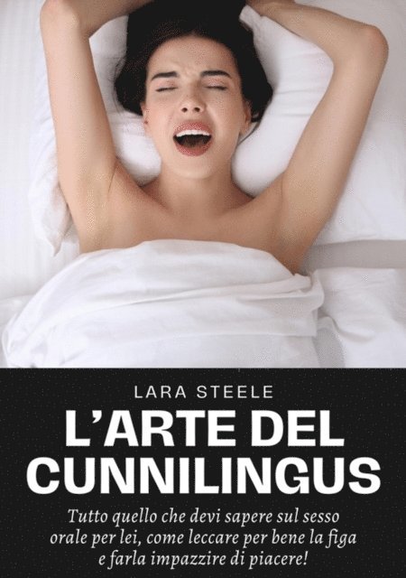 Lara Steel - L'Arte del Cunnilingus, E-bok