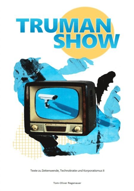 Tom-Oliver Regenauer, Swiss Caldera Media regenauer.press - TRUMAN SHOW, E-bok