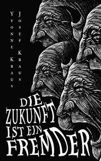 Die Zukunft ist ein Fremder: Science-Fiction-Erz�hlungen