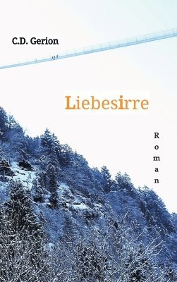 C. D. Gerion - Liebesirre: Liebe, Erotik, Eifersuchtsdrama, Inbunden