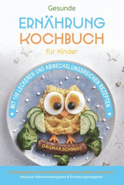 Dagmar Schmidt - Kochbuch für Kinder! Gesundes Essen, das Kinder lieben werden., E-bok