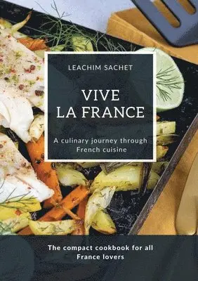 Leachim Sachet - Vive la France - A culinary journey through French cuisine: The compact cookbook for all France lovers, Häftad. Tillgänglighet: Lägg i varukorg