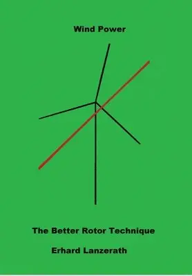 Erhard Lanzerath - Wind Power investors needed: The Better Rotor Technique, Häftad. Tillgänglighet: Lägg i varukorg
