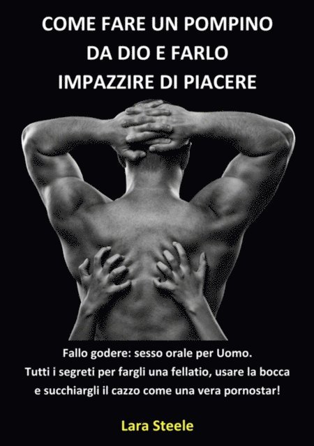 Lara Steel - Come fare un Pompino da Dio e farlo Impazzire di Piacere, E-bok
