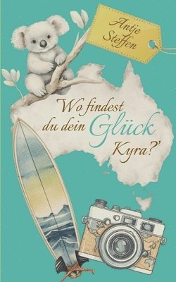 Antje Steffen - Wo findest du dein Glück, Kyra?, Häftad