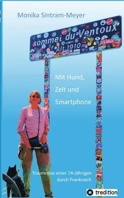 Mit Hund, Zelt und : Traumreise einer 74-jährigen durch Frankreich