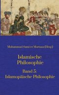 Islamische Philosophie: Band 5: Islamopische Philosophie