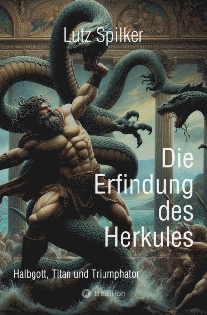 Lutz Spilker - Die Erfindung des Herkules, E-bok