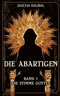 Sascha Raubal - Die Stimme Gottes: Dia Abartigen, Band 7, Häftad. Tillgänglighet: Lägg i varukorg