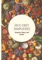 Adam Held - HCG Diet Simplified: Strategies, Phases, and Results, Häftad. Tillgänglighet: Lägg i varukorg