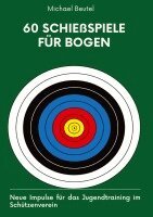 Michael Beutel - 60 Schießspiele für Bogen, Inbunden. Tillgänglighet: Lägg i varukorg