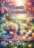Bunte Eiersuche: Kreatives Ausmalen zu Ostern
