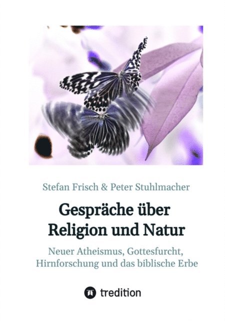 Peter Stuhlmacher, Stefan Frisch - Gespräche über Religion und Natur, E-bok