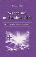 Wache auf und besinne dich: Weckrufe eines liebenden Vaters