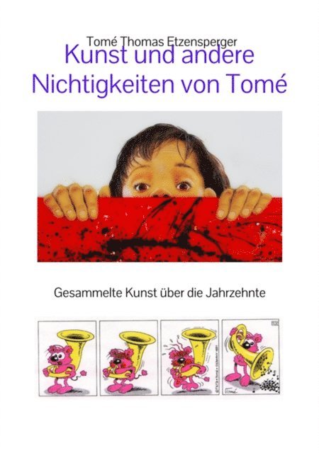 Tome, Tome Thomas Etzensperger, Armin Schildknecht - Kunst und andere  Nichtigkeiten von Tomé, E-bok