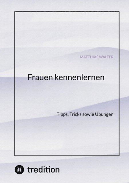 Matthias Walter - Frauen kennenlernen, E-bok