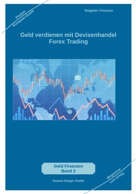 Holger Kiefer, Holger Kiefer - Geld verdienen mit Devisenhandel Forex Trading, E-bok