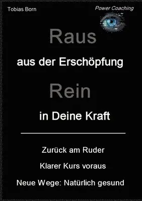 Tobias Born - Raus aus der Erschöpfung - Rein in Deine Kraft: Zurück am Ruder - Klarer Kurs voraus - Neue Wege: Natürlich gesund, Häftad. Tillgänglighet: Lägg i varukorg
