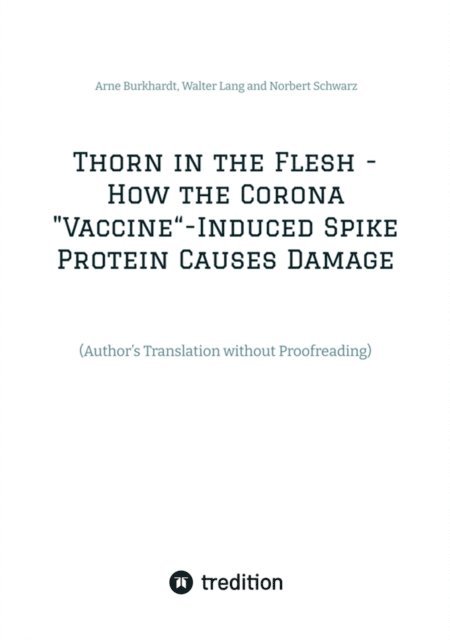 Norbert Schwarz, Walter Lang, Arne Burkhardt - Thorn in the Flesh - How the Corona &quote;Vaccine&quote; Induced Spike Protein Causes Damage, E-bok