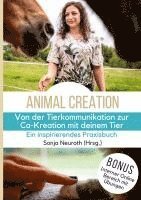 Sonja Neuroth, Kirsten Jeude, Seelenfreunde Tierakademie UG (haftungsbeschränkt) - Von der Tierkommunikation zur Co-Kreation: Animal Creation: Ein inspirierendes Praxisbuch für dich & dein Tier, Häftad