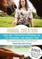 Sonja Neuroth, Kirsten Jeude, Seelenfreunde Tierakademie UG (haftungsbeschränkt) - Von der Tierkommunikation zur Co-Kreation: Animal Creation: Ein inspirierendes Praxisbuch für dich & dein Tier, Inbunden