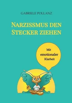 Gabriele Pollanz - Narzissmus den Stecker ziehen - mit emotionaler Klarheit, Häftad. Tillgänglighet: Lägg i varukorg