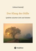 Der Klang der Stille- ein Gedichtband mit moderner, spiritueller Lyrik ber Meditation, Kontemplation und innere Erkenntnis: Gedichte zwischen Licht u