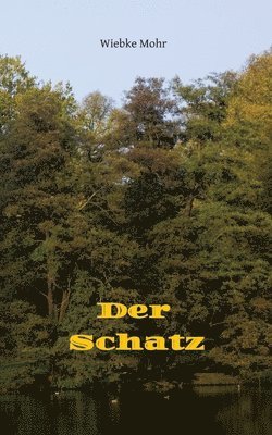 Wiebke Mohr - Der Schatz: Auf Insektenart im Zick-Zack-Flug durch Zeit und Raum, Häftad